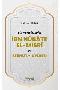 Bir Memlük Edibi İbn Nübate El-Mısri Ve Serhu'l 'Uyun'u