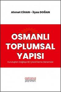 Osmanlı Toplumsal Yapısı Kuruluştan Dağılışa Bir Çözümleme Denemesi