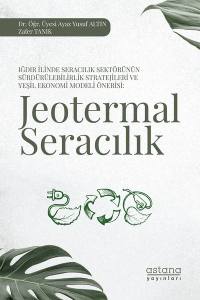 Iğdır İlinde Seracılık Sektörünün Sürdürülebilirlik Stratejileri Ve Yeşil Ekonomi Modeli Önerisi: Jeotermal Seracılık