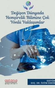 Değişen Dünyada Hemşirelik Bilimine Çok Yönlü Yaklaşımlar