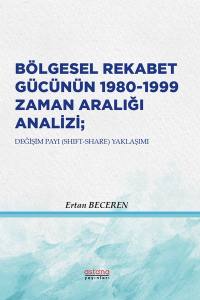 Bölgesel Rekabet Gücünün 1980-1999 Zaman Aralığı Analizi; Değişim Payı (Shıft-Share) Yaklaşımı