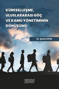 Küreselleşme, Uluslararası Göç Ve Kamu Yönetiminin Dönüşümü