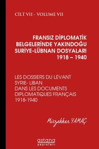 Fransız Diplomatik Belgelerinde Yakındoğu Suriye-Lübnan Dosyaları 1918 – 1940 Cilt Vıı
