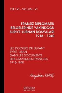 Fransız Diplomatik Belgelerinde Yakındoğu Suriye-Lübnan Dosyaları 1918 – 1940 Cilt Vı