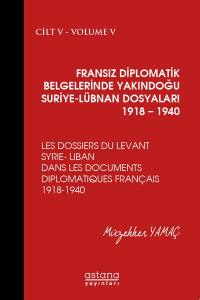 Fransız Diplomatik Belgelerinde Yakındoğu Suriye-Lübnan Dosyaları 1918 – 1940 Cilt V