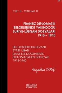 Fransız Diplomatik Belgelerinde Yakındoğu Suriye-Lübnan Dosyaları 1918 – 1940 Cilt Iı