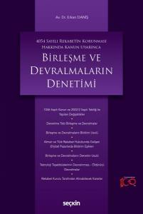 4054 Sayılı Rekabetin Korunması Hakkında Kanun Uyarınca Birleşme Ve Devralmaların Denetimi