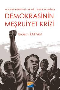 Modern Egemenlik Ve Milli İrade Ekseninde Demokrasini Meşruiyet Krizi