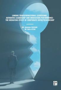 Lınkıng Transformatıonal Leadershıp, Authentıc Leadershıp And Innovatıon Performance: The Medıatıng Effect Of Corporate Entrepreneurshıp