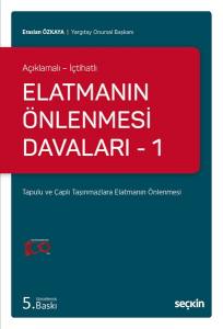 Açıklamalı – İçtihatlı Elatmanın Önlenmesi Davaları – 1 Tapulu Ve Çaplı Taşınmazlara Elatmanın Önlenmesi