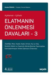 Açıklamalı – İçtihatlı Elatmanın Önlenmesi Davaları – 3 Zilyetliğe, Mera, Yaylak, Kışlak, Orman, Kıyı Ve Yola, Devletin Hüküm Ve Tasarrufu Altında Bulunan Taşınmazlara Kamulaştırılmayan Yerlere Elatmanın Önlen