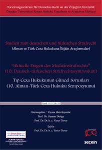 Alman Ve Türk Ceza Hukukuna İlişkin Araştırmalar "Aktuelle Fragen Des Medizinstrafrechts" – Tıp Ceza Hukukunun Güncel Sorunları (10. Alman–Türk Ceza Hukuku Sempozyumu)