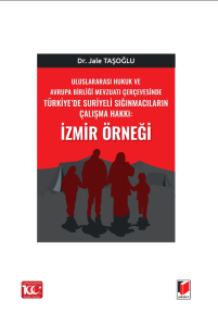 Türkiye’de Suriyeli Sığınmacıların Çalışma Hakkı: İzmir Örneği