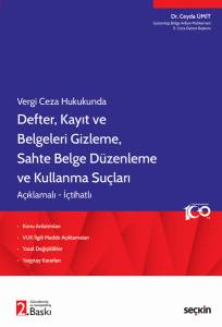 Vergi Ceza Hukukunda Defter, Kayıt Ve Belgeleri Gizleme, Sahte Belge Düzenleme Ve Kullanma Suçları Konu Anlatımları • Vuk İlgili Madde Açıklamaları • Yasal Değişiklikler • Yargıtay Kararları