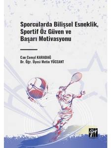 Sporcularda Bilişsel Esneklik, Sportif Öz Güven Ve Başarı Motivasyonu