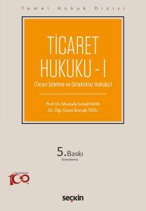 Temel Hukuk Dizisi  Ticaret Hukuku – I (Thd) (Ticari İşletme Ve Ortaklıklar Hukuku)