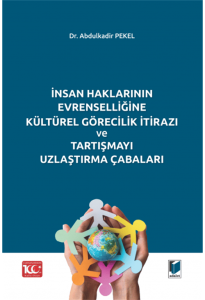 İnsan Haklarının Evrenselliğine Kültürel Görecilik İtirazı Ve Tartışmayı Uzlaştırma Çabaları