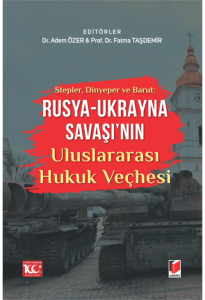 Rusya - Ukrayna Savaşı'nın Uluslararası Hukuk Veçhesi