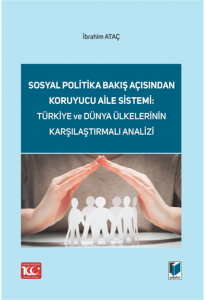 Sosyal Politika Bakış Açısından Koruyucu Aile Sistemi: Türkiye Ve Dünya Ülkelerinin Karşılaştırmalı Analizi