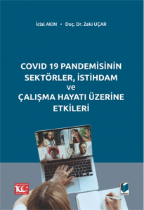 Covıd 19 Pandemisinin Sektörler, İstihdam Ve Çalışma Hayatı Üzerine Etkileri