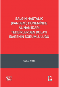 Salgın Hastalık (Pandemi) Döneminde Alınan İdari Tedbirlerden Dolayı İdarenin Sorumluluğu