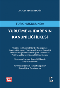 Türk Hukukunda Yürütme Ve İdarenin Kanuniliği İlkesi