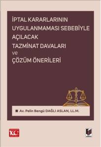 İptal Kararlarının Uygulanmaması Sebebiyle Açılacak Tazminat Davaları Ve Çözüm Önerileri