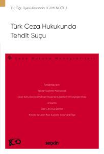 Türk Ceza Hukukunda Tehdit Suçu – Ceza Hukuku Monografileri –