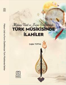Makam, Usûl Ve Form Özellikleriyle Türk Mûsikîsinde İlâhiler