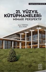 21. Yüzyil Kütüphaneleri: Mimari Perspektif