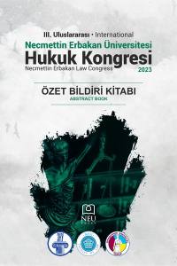 Iii. Uluslararası Necmettin Erbakan Üniversitesi Hukuk Kongresi Özet Bildiri Kitabi