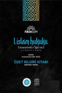 I. İslam Hukuku Lisansüstü Öğrenci Sempozyumu Özet Bildiri Kitapçığı