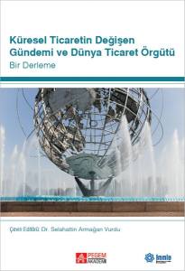 Küresel Ticaretin Değişen Gündemi Ve Dünya Ticaret Örgütü