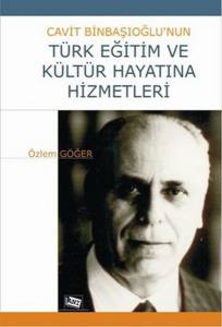 Cavit Binbaşıoğlu’nun Türk Eğitim Ve Kültür Hayatına Hizmetleri