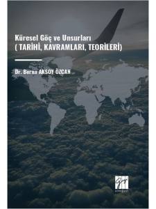 Küresel Göç Ve Unsurları (Tarihi, Kavramları, Teorileri)