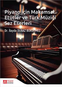 Piyano İçin Makamsal Etütler Ve Türk Müziği Saz Eserleri
