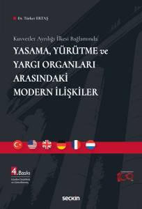 Kuvvetler Ayrılığı İlkesi Bağlamında Yasama, Yürütme Ve Yargı Organları Arasındaki Modern İlişkiler