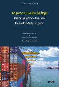 Taşıma Hukuku İle İlgili Bilirkişi Raporları Ve Hukuki Mütalaalar