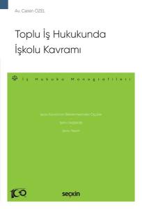 Toplu İş Hukukunda İşkolu Kavramı –İş Hukuku Monografileri–