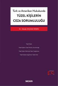 Türk Ve Amerikan Hukukunda Tüzel Kişilerin Ceza Sorumluluğu