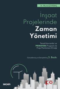 İnşaat Sektöründe Zaman Yönetimi Temel Kavramlar Ve Primavera Programı İle Proje Planlaması Örneği