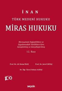 Türk Medeni Hukuku Miras Hukuku Mevzuattaki Değişikliklere Ve Uygulamalardaki Yenililiklere Göre Genişletilmiş Ve Güncelleştirilmiş