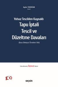 Yolsuz Tescilden Kaynaklı Tapu İptali – Tescil Ve Düzeltme Davaları (Dava Dilekçesi Örnekleri Ekli)