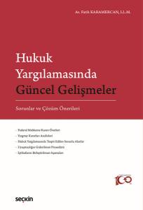 Hukuk Yargılamasında Güncel Gelişmeler Sorunlar Ve Çözüm Önerileri