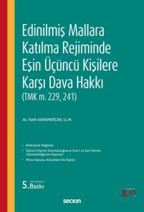 Edinilmiş Mallara Katılma Rejiminde Eşin Üçüncü Kişilere Karşı Dava Hakkı (Tmk M. 229, 241)