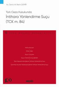 Türk Ceza Hukukunda İntihara Yönlendirme Suçu (Tck M. 84) – Ceza Hukuku Monografileri –