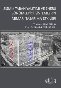 Sismik Taban Yalıtımı Ve Enerji Sönümleyici Sistemlerin Mimari Tasarıma Etkileri