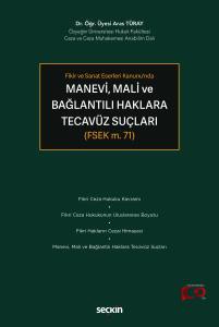 Fikir ve Sanat Eserleri Kanunu'nda Manevi, Mali ve Bağlantılı Haklara Tecavüz Suçları (FSEK m. 71)