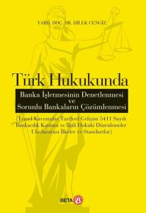 Türk Hukukunda Banka İşletmesinin Denetlenmesi ve Sorunlu Bankaların Çözümlenmesi
