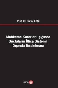 Mahkeme Kararları Işığında Suçluların İltica Sistemi Dışında Bırakılması